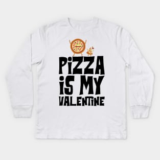 Pizza is my Valentine Kids Long Sleeve T-Shirt